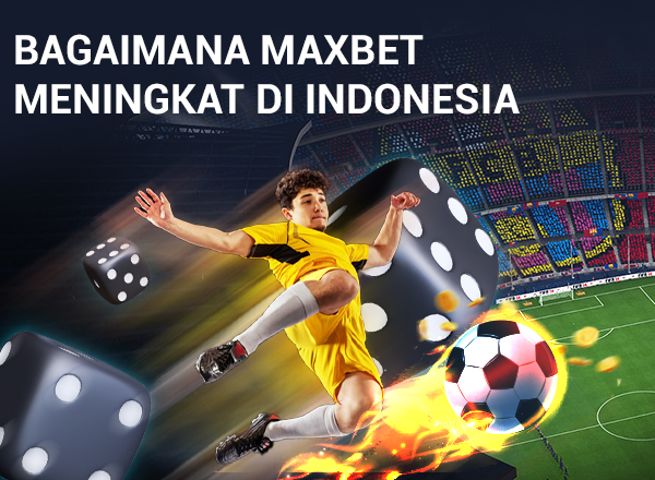 Panduan Taruhan Olahraga: Bagaimana Maxbet Meningkat di Indonesia Panduan Taruhan Olahraga: Bagaimana Maxbet Meningkat di Indonesia 3